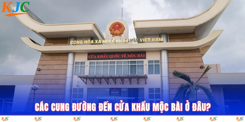 Các cung đường đến cửa khẩu Mộc Bài ở đâu?
