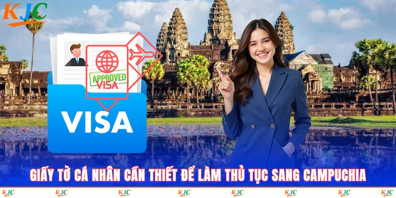 Giấy tờ cá nhân cần thiết để làm thủ tục sang Campuchia