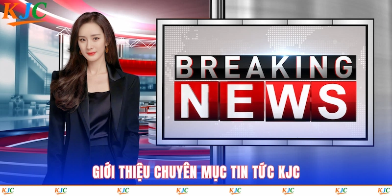 Giới thiệu chuyên mục tin tức KJC