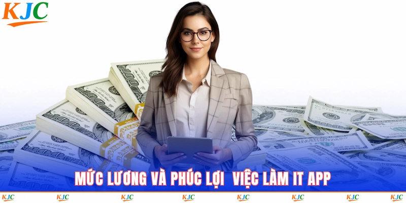 Mức lương và phúc lợi việc làm IT App