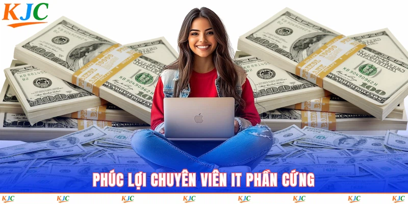 Phúc lợi chuyên viên IT phần cứng