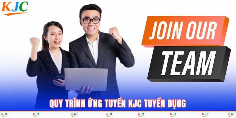 Quy trình ứng tuyển KJC tuyển dụng