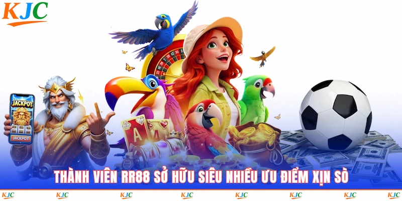 Thành viên RR88 sở hữu siêu nhiều ưu điểm xịn sò